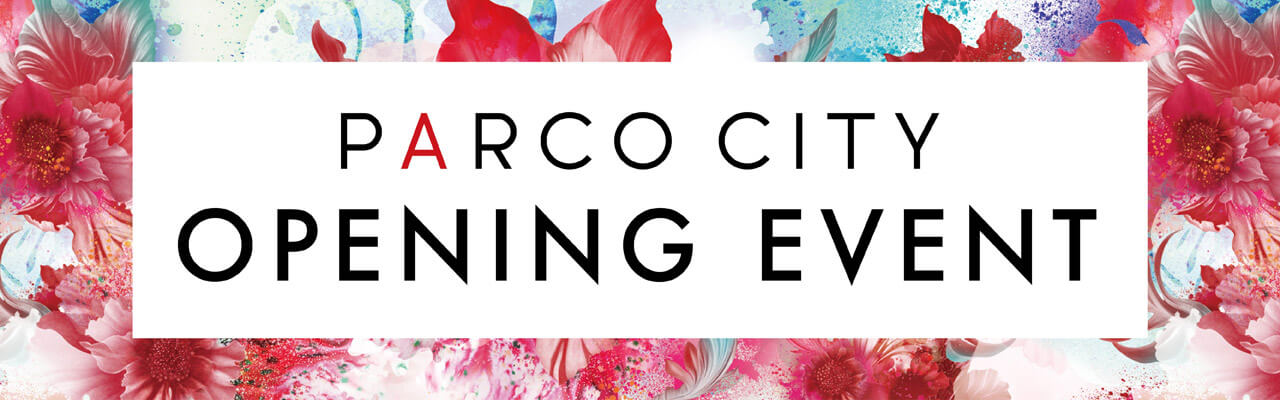 PARCO CITY オープニング企画
